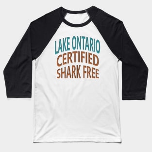Lake Ontario - Certified Shark Free Baseball T-Shirt